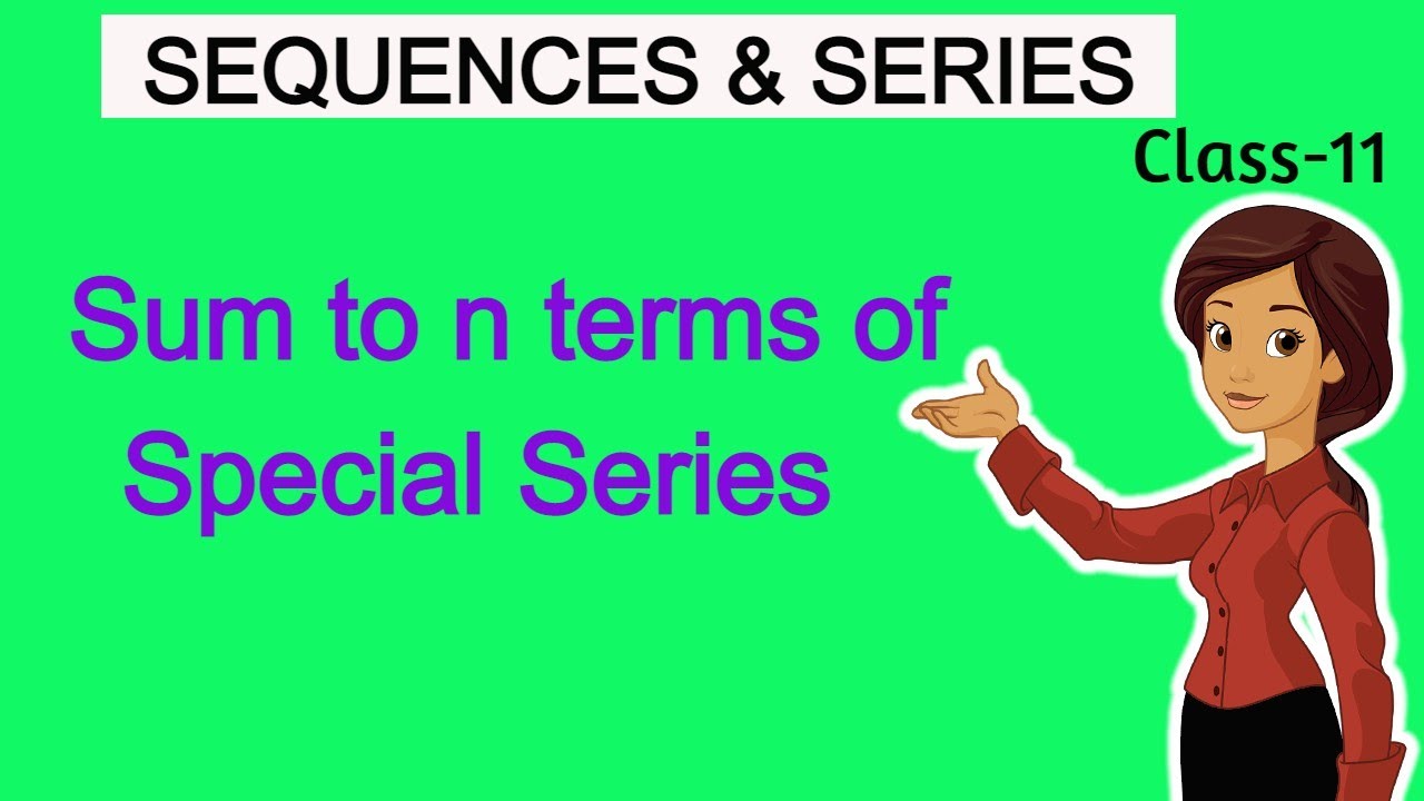 Сумма до n членов специального ряда | Введение в последовательности и ряды для 11 класса | 11 кла...