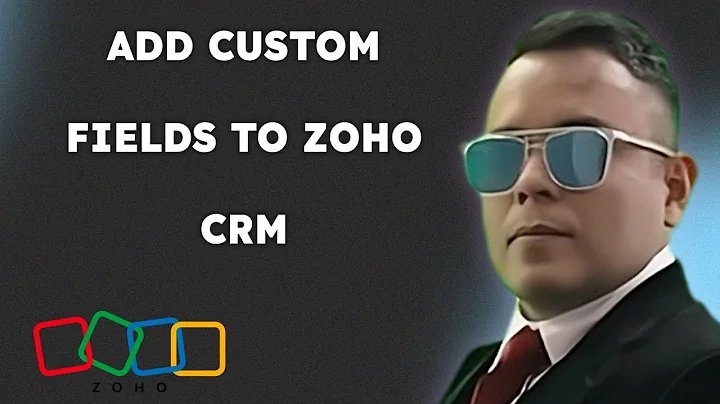 How To Add Custom Fields To Zoho CRM  { 2025 edition }