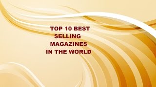 Top 10 Best Selling Magazines in The World