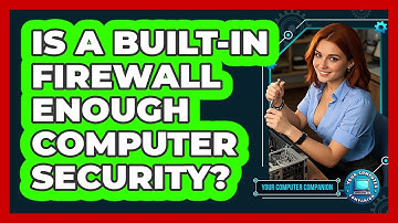 Is a Built-In Firewall Enough Computer Security?