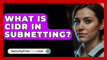 What Is CIDR In Subnetting? - SecurityFirstCorp.com
