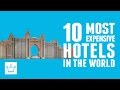 10 Most Expensive Hotels In The World