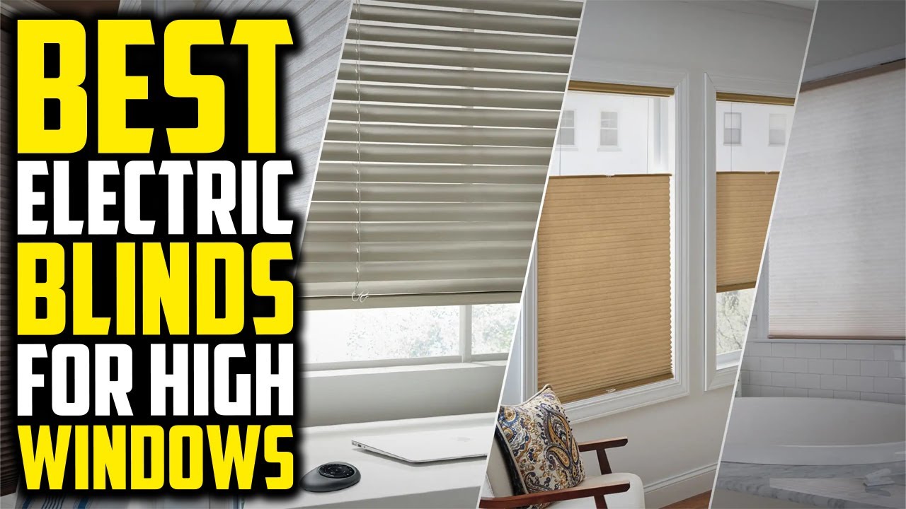 Top 5 Best Electric Blinds For High Windows Review In 2022