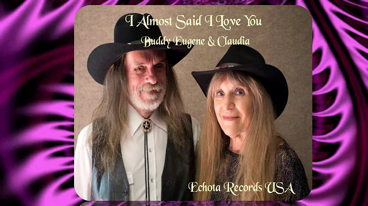 BUDDY EUGENE & CLAUDIA =" I ALMOST SAID I LOVE YOU"