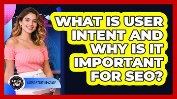 What Is User Intent And Why Is It Important For SEO? - Latino Start Up Space