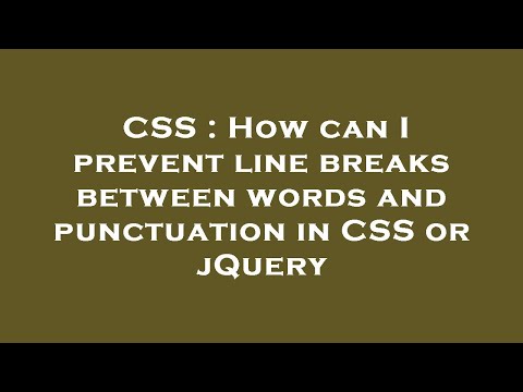 CSS : How can I prevent line breaks between words and punctuation in CSS or jQuery