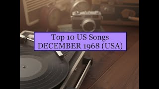 Top 10 Songs DEC 68; Glen Campbell,Marvin Gaye,Judy Collins,Johnnie Taylor,Dion,Steppenwolf,Beattles