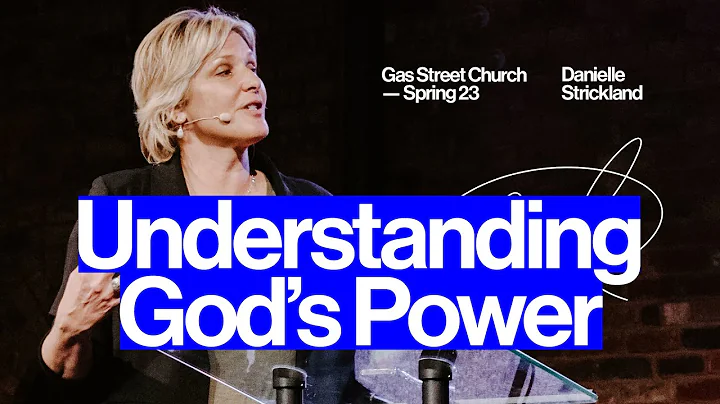 Understanding God's Power — Danielle Strickland | Gas Street Church