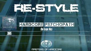 Re-Style - Hardcore Psychopath (No Escape Mix)