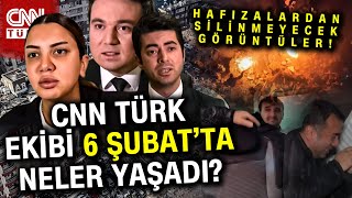Gazetecilerin Gözünden 6 Şubat: CNN TÜRK Ekibi Felaket Bölgesinde Yaşadıklarını Anlattı #Haber