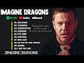 Imagine Dragons - Best Songs Playlist 2024 - Greatest Hits Songs of All Time