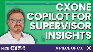 NiCE CXone Mpower - Copilot for Supervisor - Insights Workspace - A Piece of CX