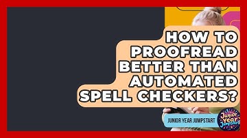 How To Proofread Better Than Automated Spell Checkers? - Junior Year Jumpstart