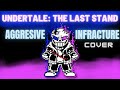 Undertale the last stand aggressive infracture cover