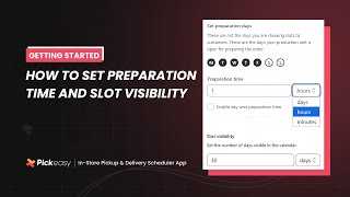 How to set preparation time and slot visibility for pickup and delivery | Pickeasy User Guide