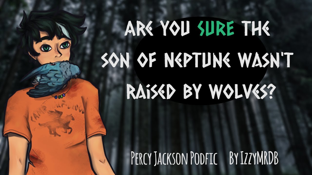 Are you SURE the son of Neptune wasn't raised by wolves? [PERCY JACKSON PODFIC]