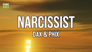 Dax & Phix - Narcissist (Lyrics) | The key to your heart