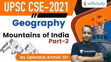 2:00 PM - UPSC CSE 2021 | Geography by Upendra Anmol | Mountains of India (Part-2)