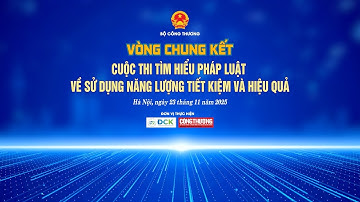 [CÔNG CHIẾU] Vòng Chung kết Cuộc thi Tìm hiểu pháp luật về sử dụng năng lượng tiết kiệm và hiệu quả