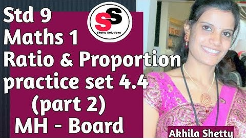 Ratio and Proportion| Practice set 4.4 (part 2)|Std 9 Maths1|Maharastra state board|