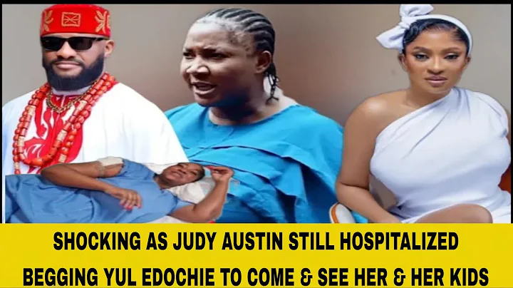 SHOCKING AS JUDY AUSTIN STILL HOSPITALIZED BEGGING YUL EDOCHIE TO COME & SEE HER & HER KIDS