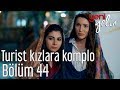 Yeni Gelin 44. Bölüm - Turist Kızlara Komplo