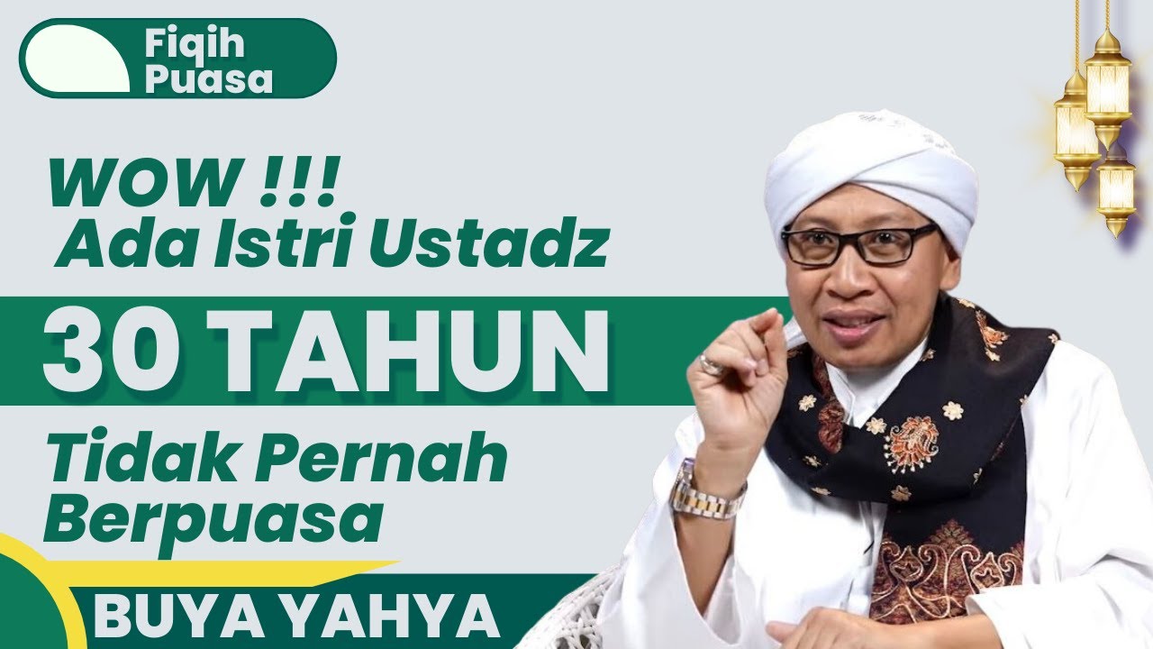 Gawat ! Ada Istri Ustadz yang tidak Puasa selama 30 Tahun I Fikih Puasa part 2 I Buya Yahya