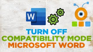 How to Turn Off Compatibility Mode in Microsoft Word