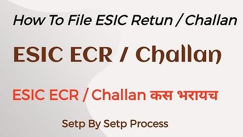 How to Generate ESIC monthly Return online  I ESIC Challan Process I  ESIC Return