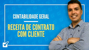 16.15. Aula da Receita de Contrato com Cliente - CPC 47 (Contabilidade Geral)