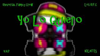 Yo Lo Quiero -  Kilates x V.A.P ( Universal Family Crew )