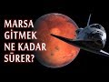 Mars'a Gitmek Ne Kadar Sürer???