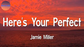 Jamie Miller - Here's Your Perfect  (Lyric)