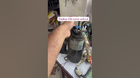 Daikin inverter H6 error solved