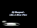 Dj sharpnel  like a river flow