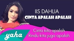 Video Kilip - IIS DAHLIA Cinta Apalah Apalah - LAGU DANGDUT TERBARU 2015 - Durasi: 3:34. Video Kilip - IIS DAHLIA Cinta Apalah Apalah - LAGU DANGDUT TERBARU 2015 - Durasi: 3:34.