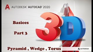 أتوكاد 3d الدرس #3 بعض أوامر الرسم Autocad 3D ،pyramid,wedge,torus