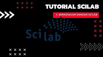 Tutorial SCILAB : 1 - Berkenalan dengan Scilab