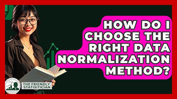 How Do I Choose The Right Data Normalization Method? - The Friendly Statistician