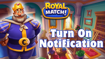 How to Turn On Notifications in Royal Match? 2023 (Quick & Easy) | Royal Match