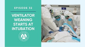 Ventilator Weaning Starts at Intubation: Episode 32 | Straight A Nursing