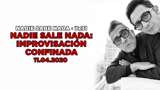 NADIE SABE NADA - (7x31): Nadie sale nada, improvisación confinada