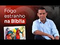 Fogo Estranho na Bíblia #RodrigoSilva