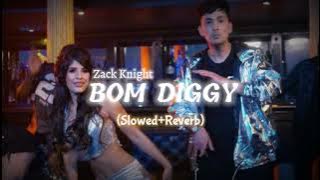 Bom Diggy (Slowed Reverb) Zack Knight & Jasmin Walia | Lofi Dj Remix Song | Lo-Fi 22