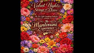 Velvet Nights Strings Of Desire  The New Light Symphony Orchestra  The Mantovani Experience 