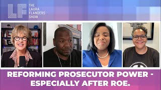 Reforming Prosecutor Power - Especially After Roe.