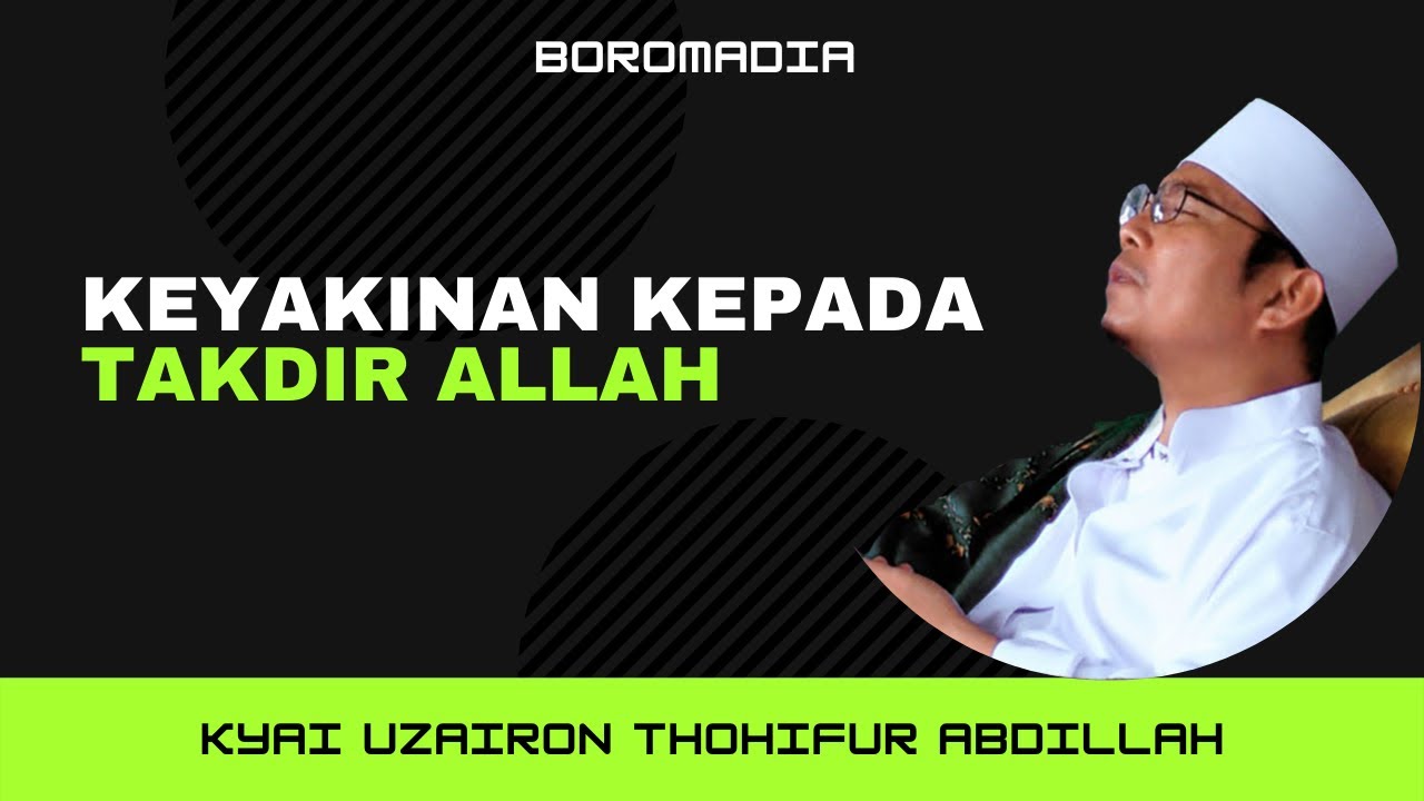 🔴 KEYAKINAN KEPADA TAKDIR ALLAH SWT - Kyai Uzairon Thohifur Abdillah