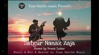 Satgur Nanak Aaja || Cover Song || Preet Inder || Tune Smiths Music || Devotional Song 2023