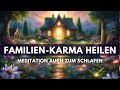 Durchbreche alte Muster, Konflikte &amp; löse negative Energien | Familien-Karma Heilung | Meditation