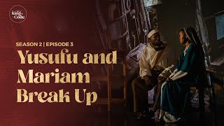 Yusufu & Mariamu Break Up  | Season 2 EP 3 | The King & The Code